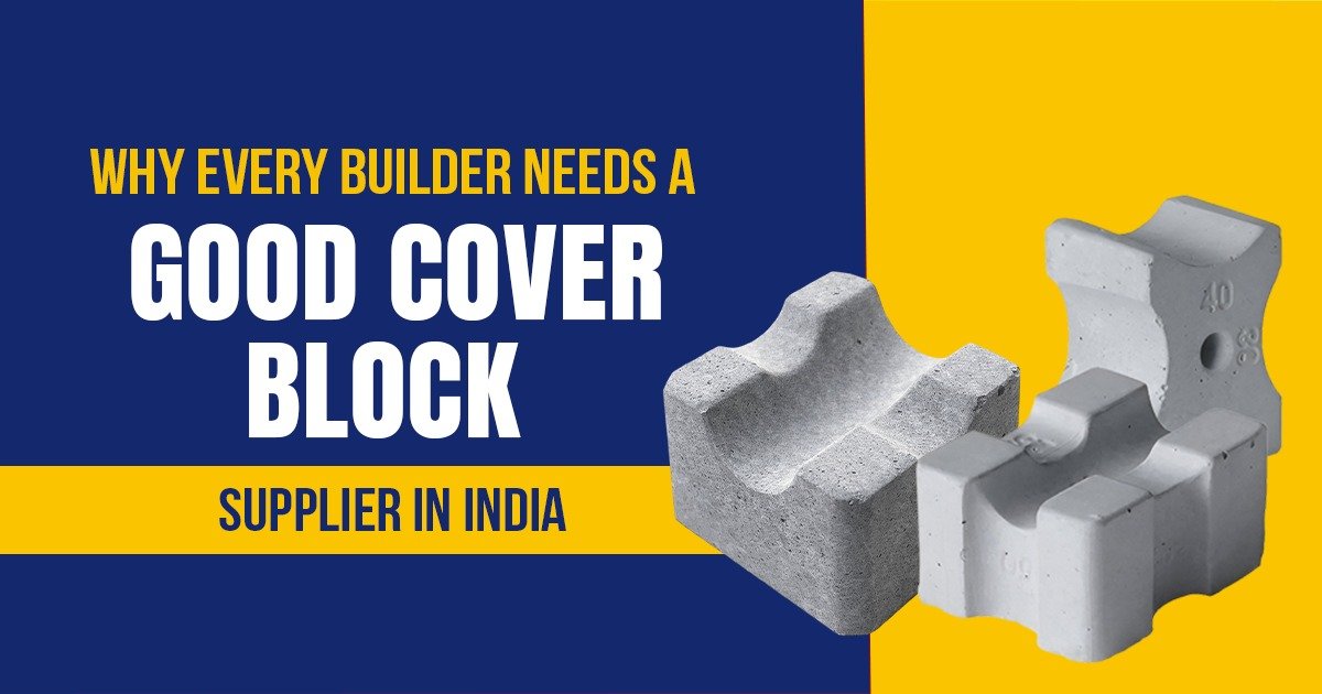 Why Every Builder Needs a Good Cover Block Supplier in India